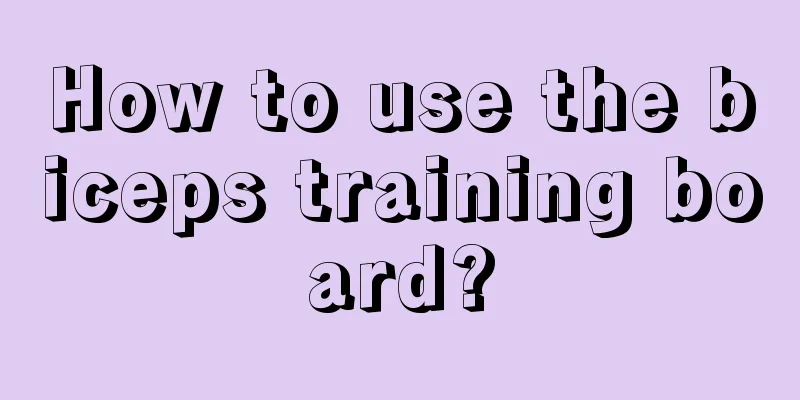 How to use the biceps training board?