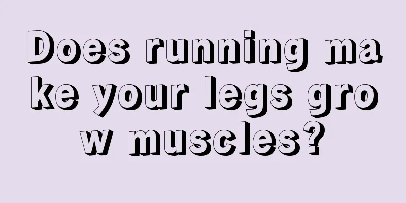 Does running make your legs grow muscles?