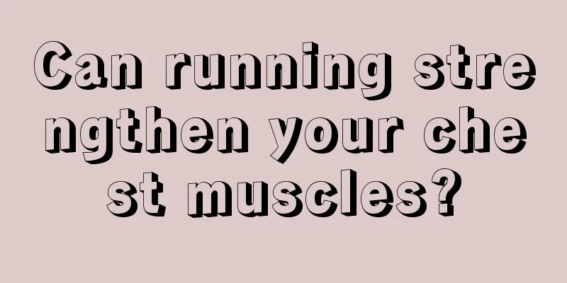 Can running strengthen your chest muscles?