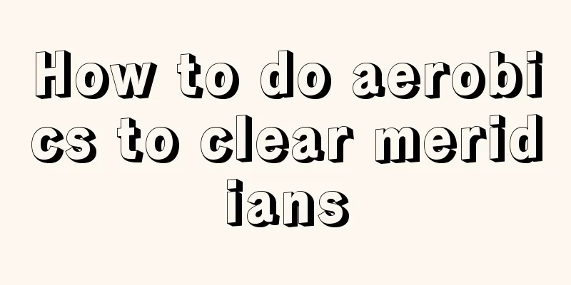 How to do aerobics to clear meridians