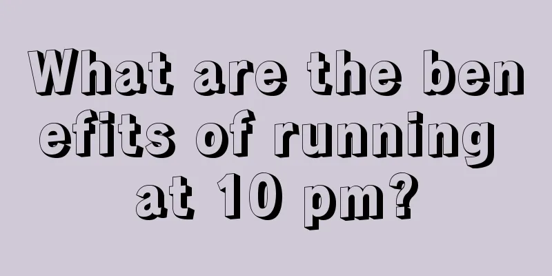 What are the benefits of running at 10 pm?