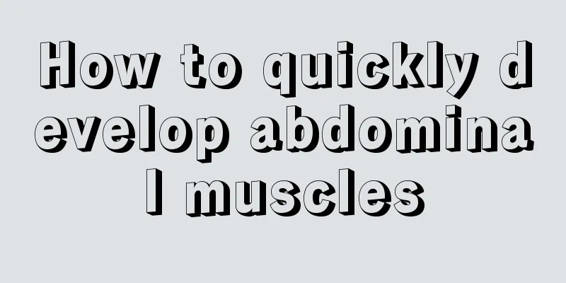 How to quickly develop abdominal muscles