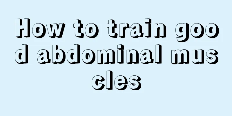 How to train good abdominal muscles