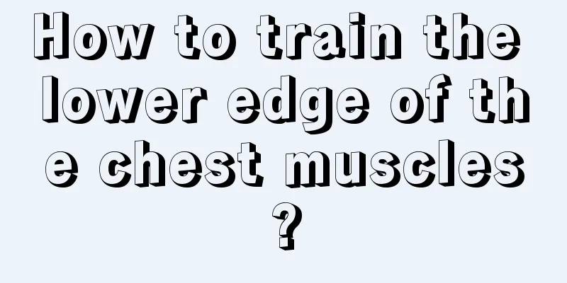 How to train the lower edge of the chest muscles?