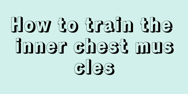 How to train the inner chest muscles