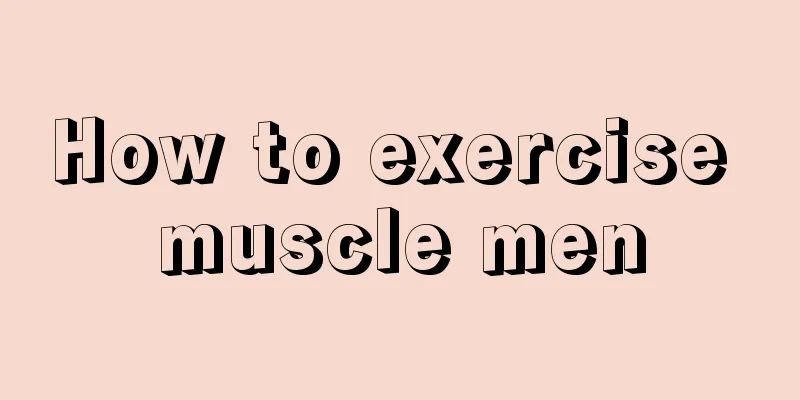 How to exercise muscle men