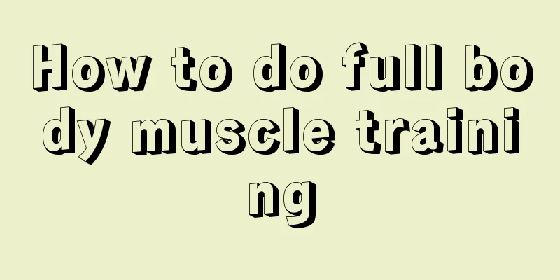 How to do full body muscle training