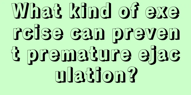 What kind of exercise can prevent premature ejaculation?