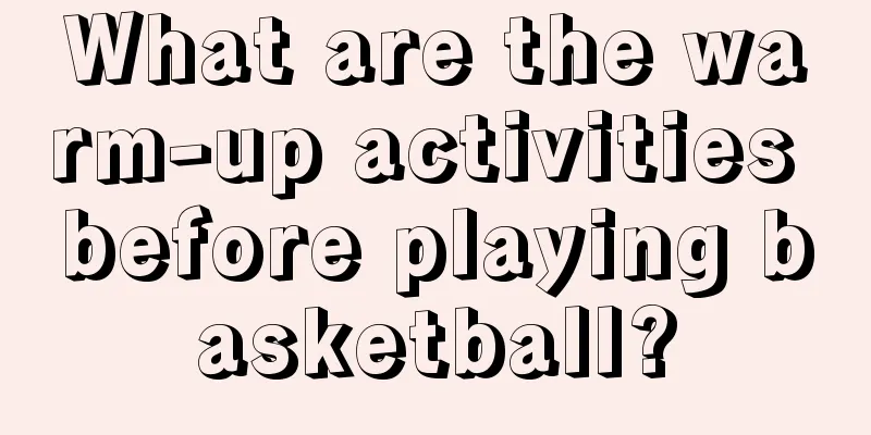 What are the warm-up activities before playing basketball?