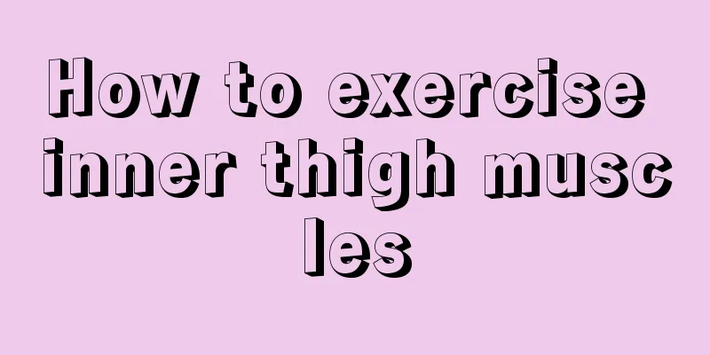 How to exercise inner thigh muscles