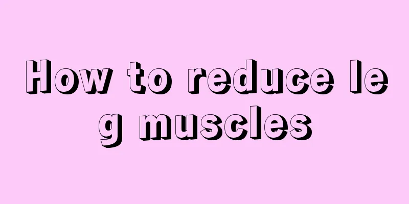 How to reduce leg muscles