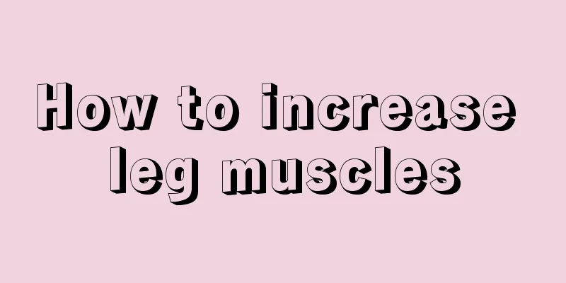 How to increase leg muscles