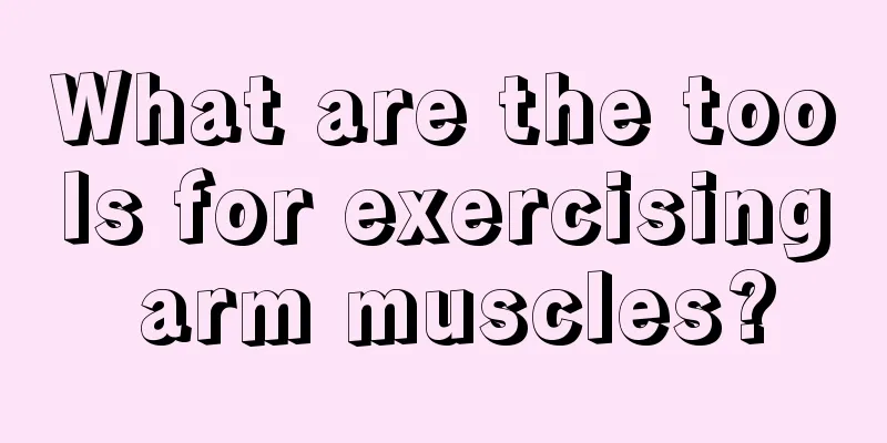 What are the tools for exercising arm muscles?