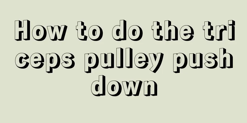 How to do the triceps pulley pushdown