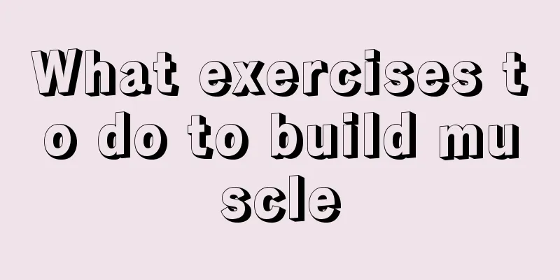 What exercises to do to build muscle