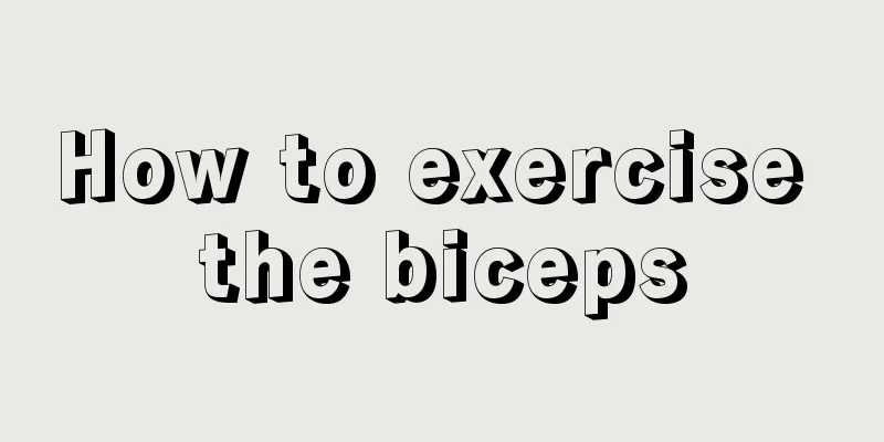 How to exercise the biceps