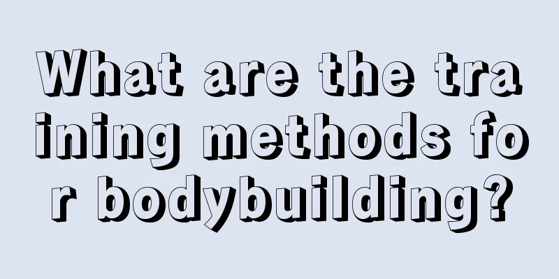 What are the training methods for bodybuilding?