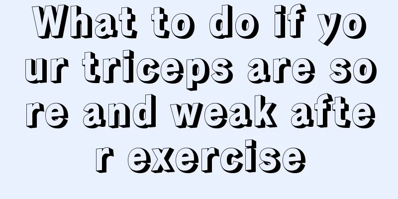 What to do if your triceps are sore and weak after exercise