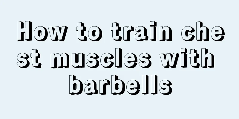 How to train chest muscles with barbells