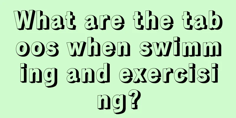 What are the taboos when swimming and exercising?