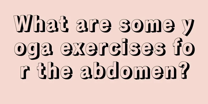 What are some yoga exercises for the abdomen?