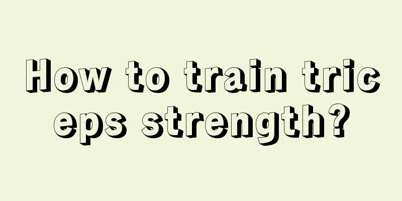 How to train triceps strength?