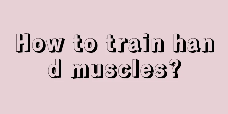 How to train hand muscles?