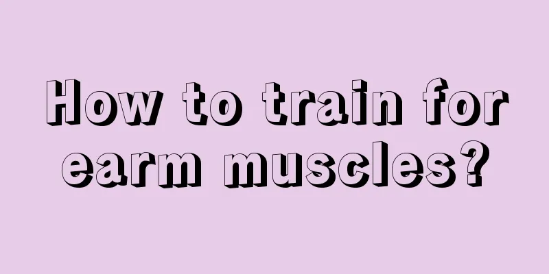 How to train forearm muscles?