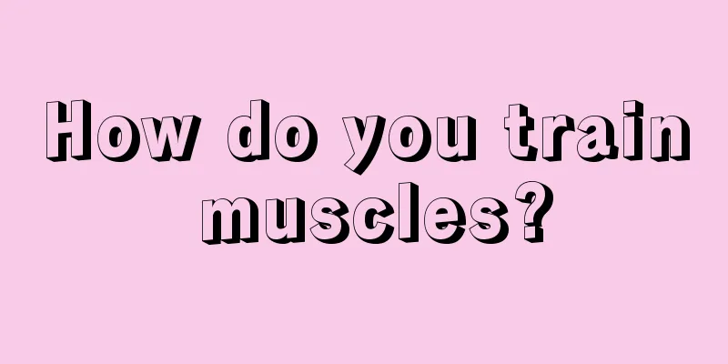 How do you train muscles?