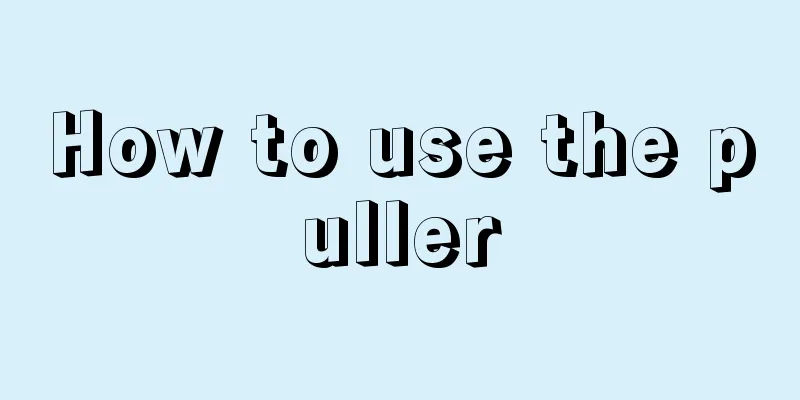 How to use the puller