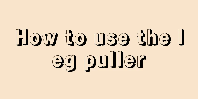 How to use the leg puller