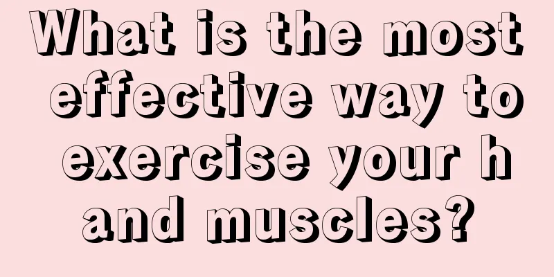 What is the most effective way to exercise your hand muscles?