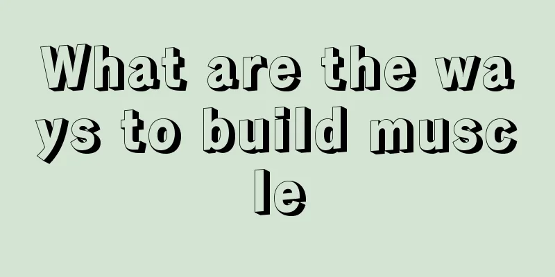 What are the ways to build muscle