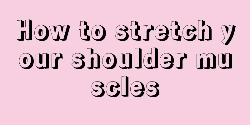 How to stretch your shoulder muscles