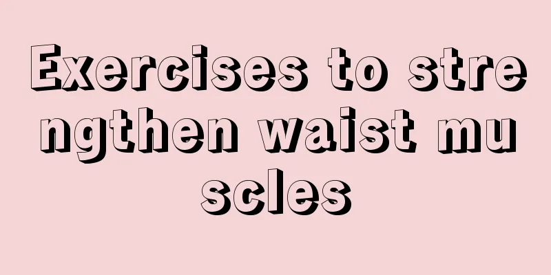 Exercises to strengthen waist muscles