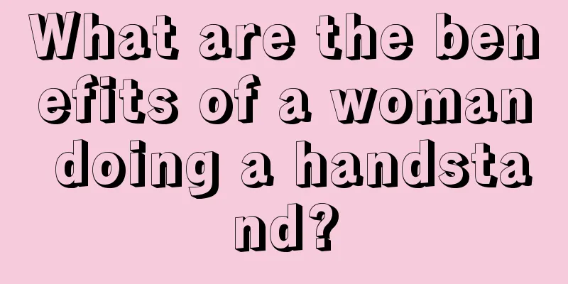 What are the benefits of a woman doing a handstand?