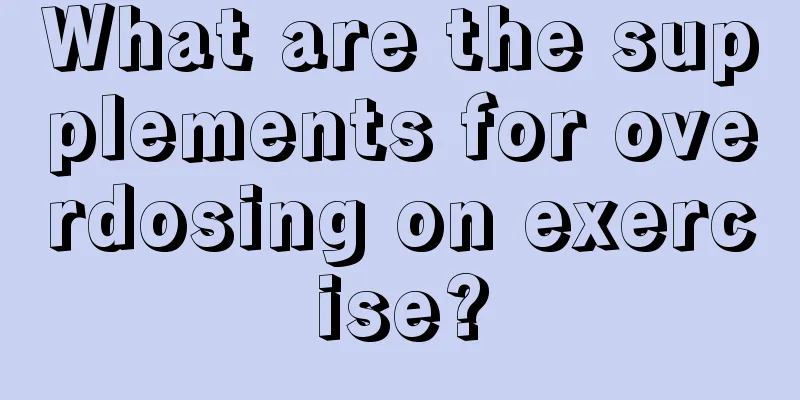 What are the supplements for overdosing on exercise?