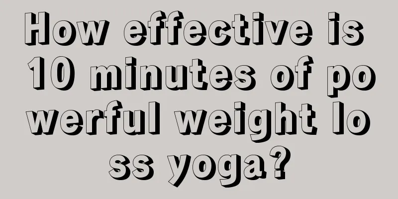 How effective is 10 minutes of powerful weight loss yoga?