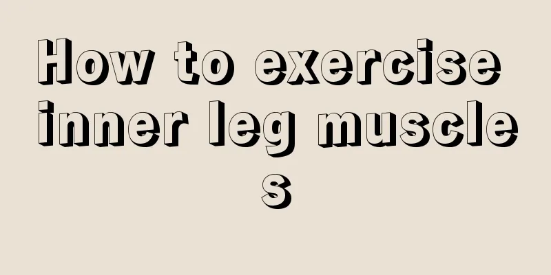 How to exercise inner leg muscles