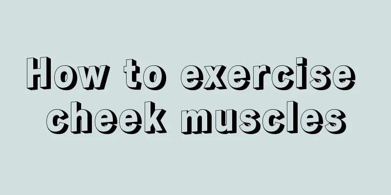 How to exercise cheek muscles