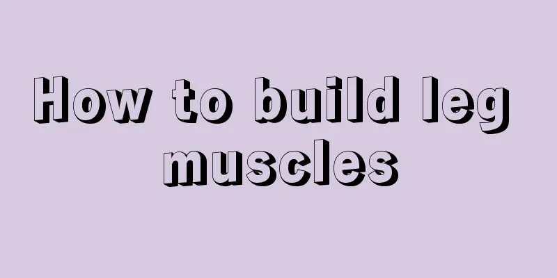 How to build leg muscles