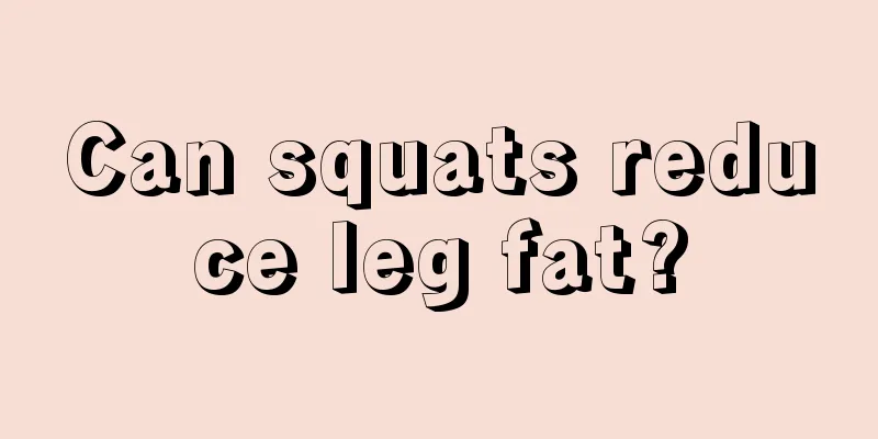 Can squats reduce leg fat?