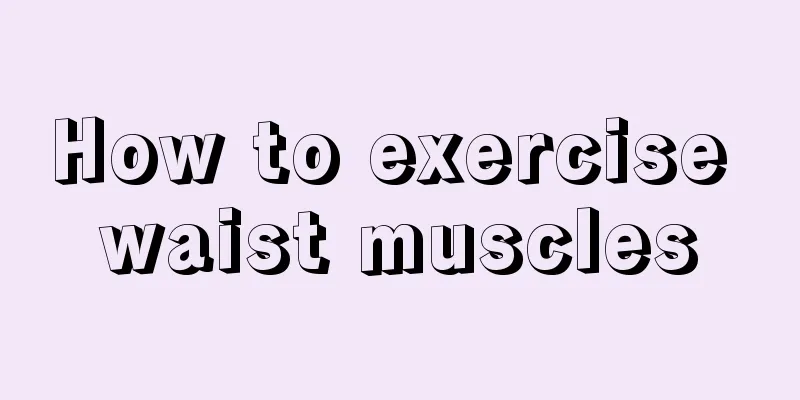 How to exercise waist muscles