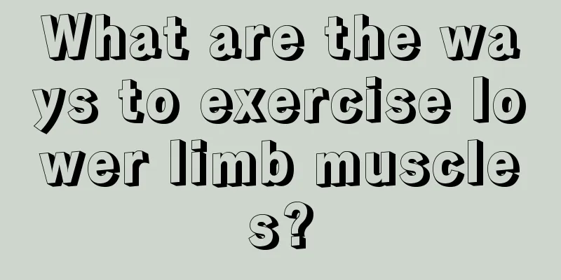 What are the ways to exercise lower limb muscles?