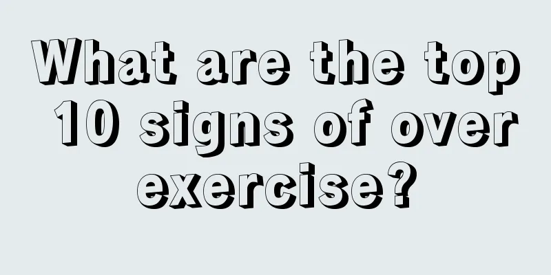 What are the top 10 signs of overexercise?