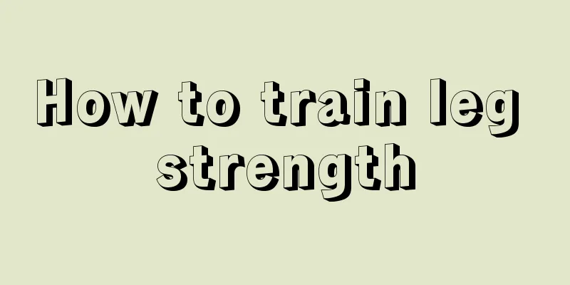 How to train leg strength