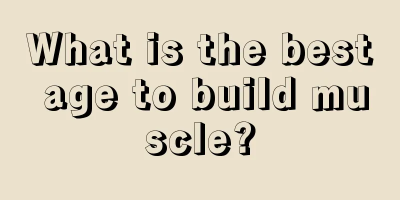 What is the best age to build muscle?