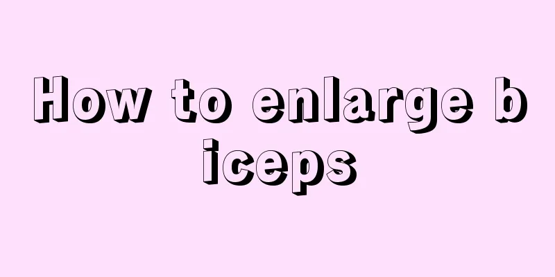 How to enlarge biceps