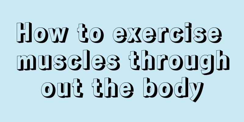 How to exercise muscles throughout the body