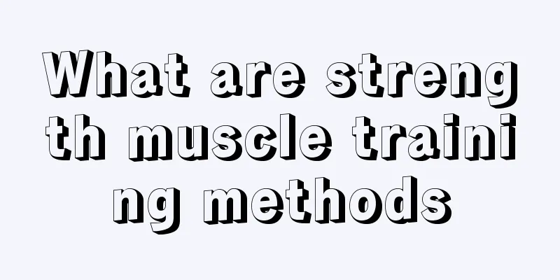 What are strength muscle training methods